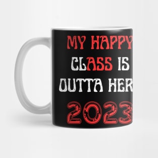 My happy class is outta here 2023 Mug
